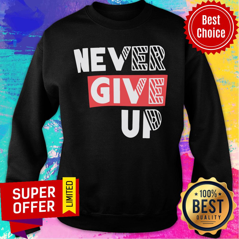Premium Never Give Up Shirt - Image 4