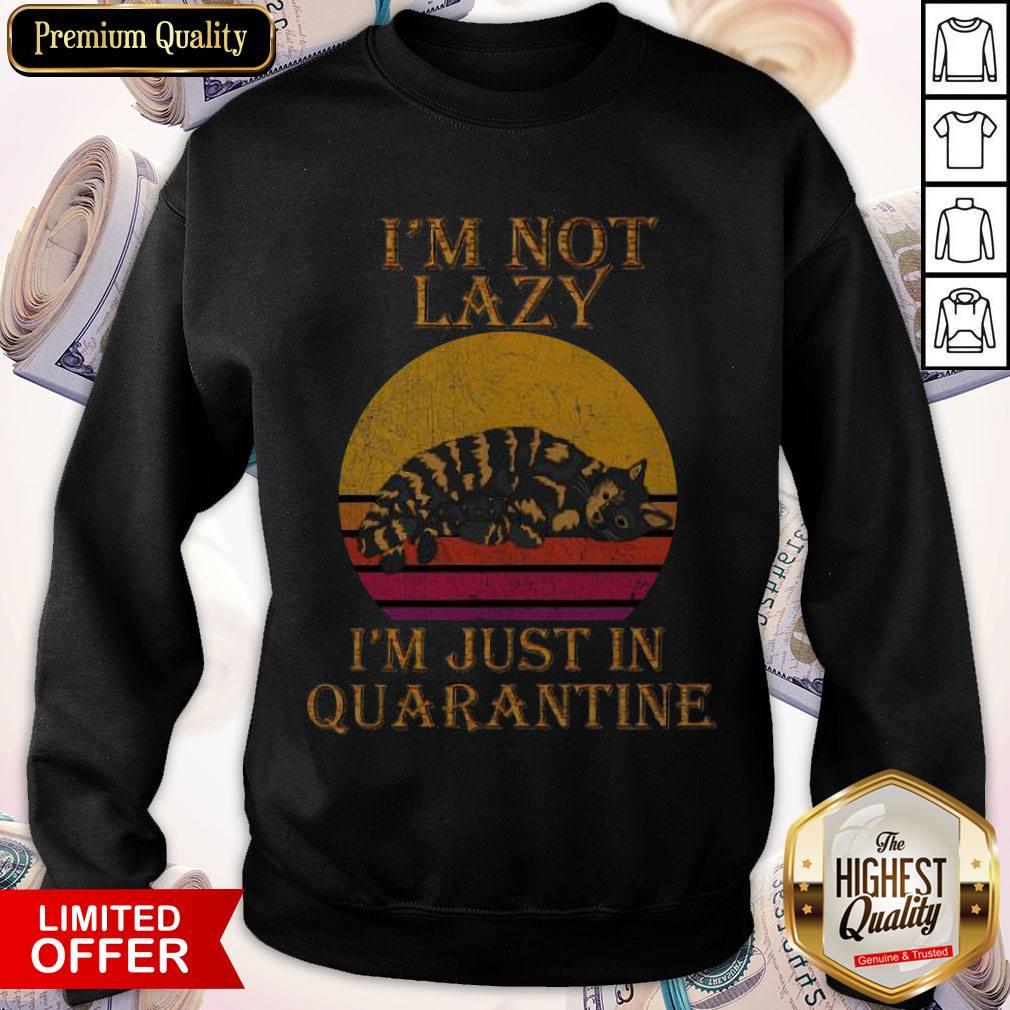 Pretty I'M Not Lazy, I'M Just In Quarantine Shirt - Image 4