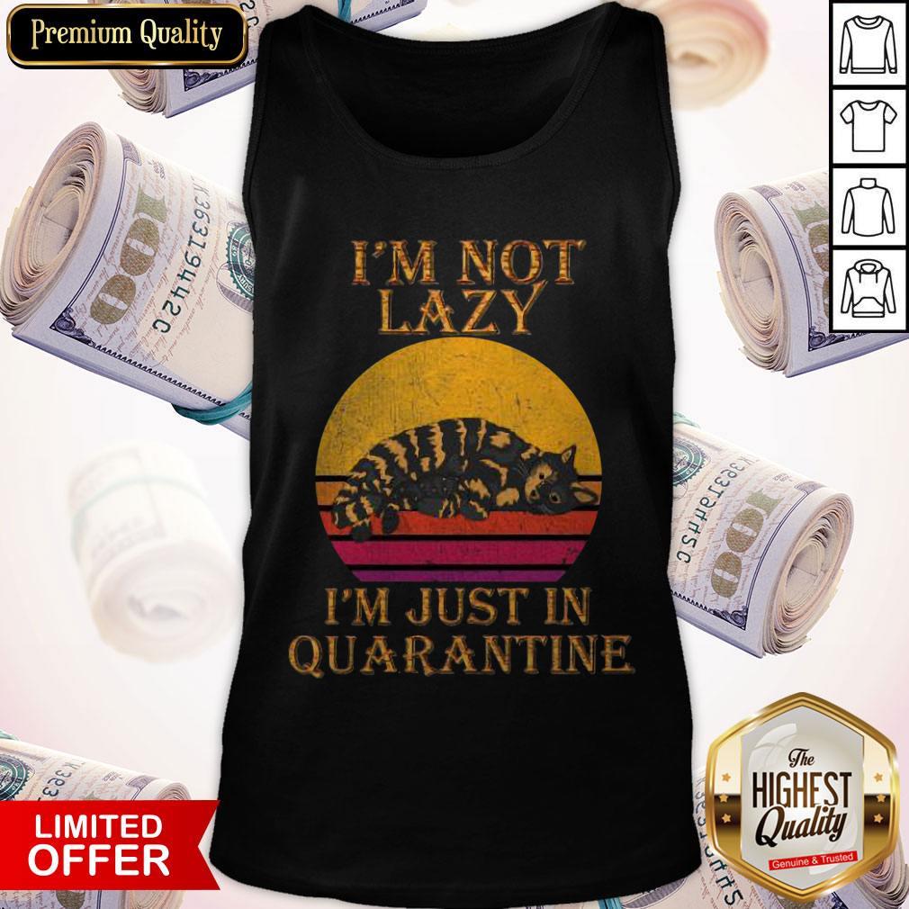 Pretty I'M Not Lazy, I'M Just In Quarantine Shirt - Image 3