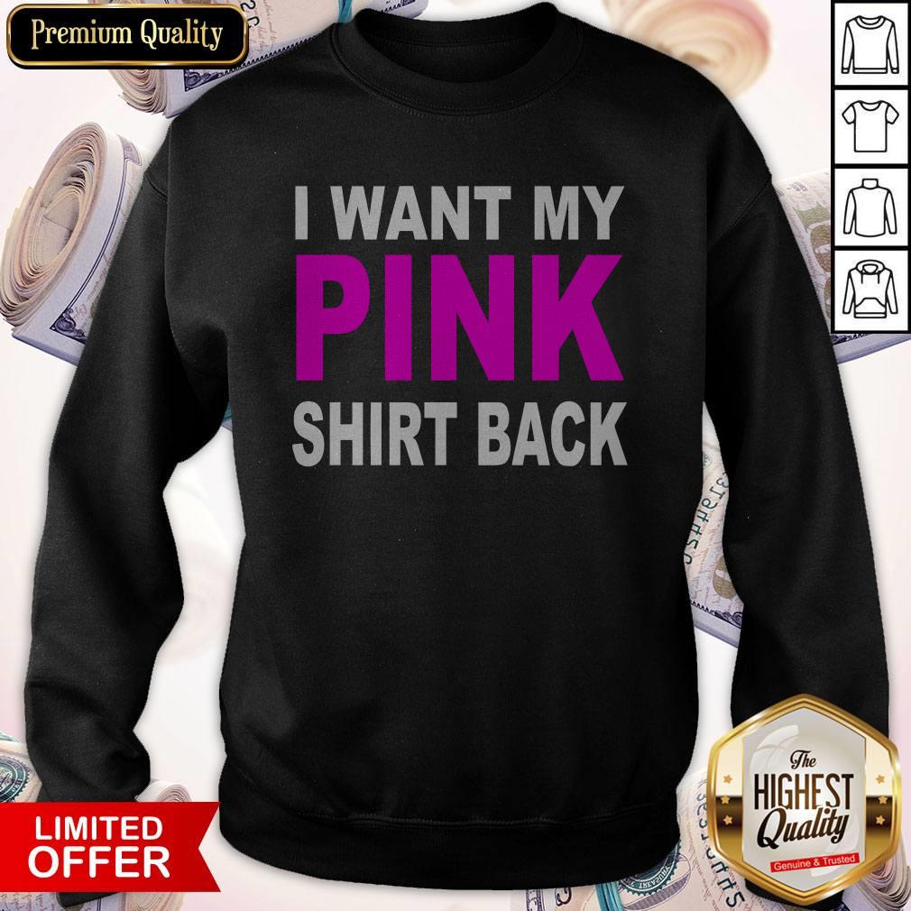 I Want My Pink Shirt Back Shirt - Image 5