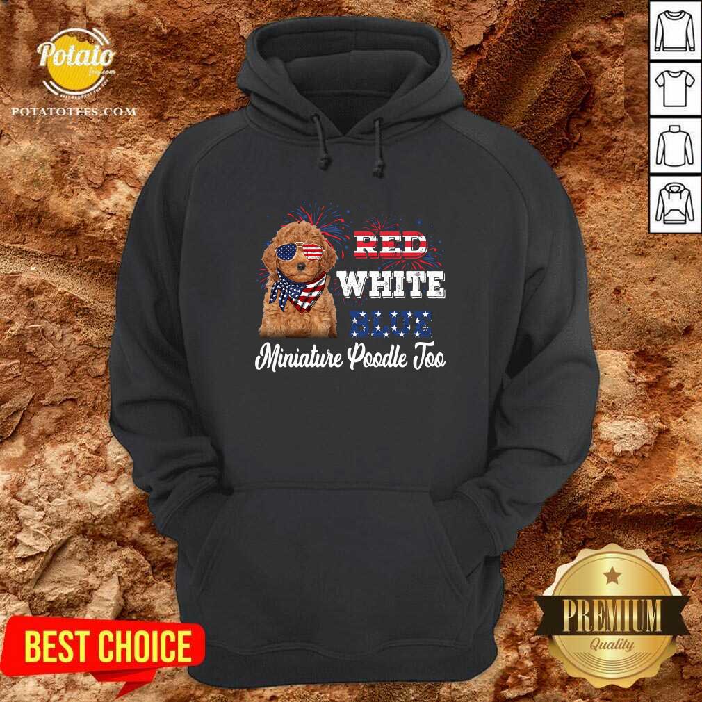 Red White Blue Miniature Poodle Too 4th Of July Shirt - Image 5