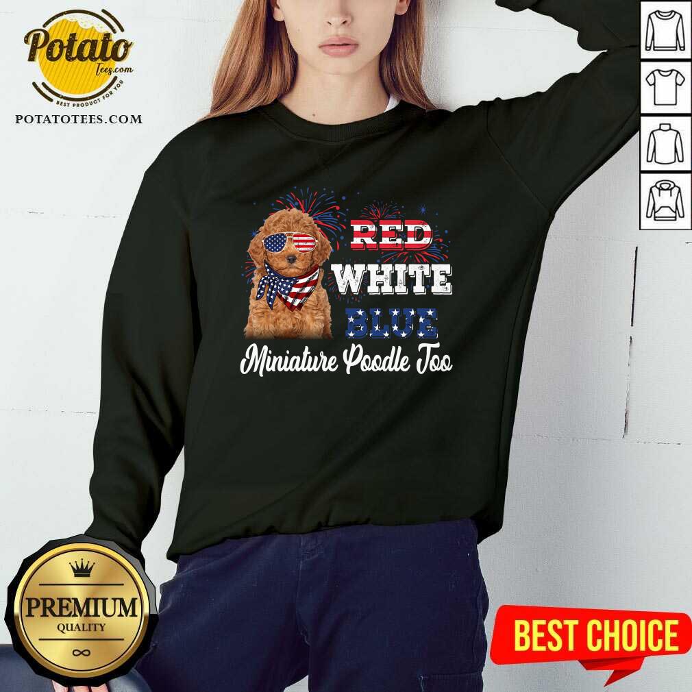 Red White Blue Miniature Poodle Too 4th Of July Shirt - Image 4