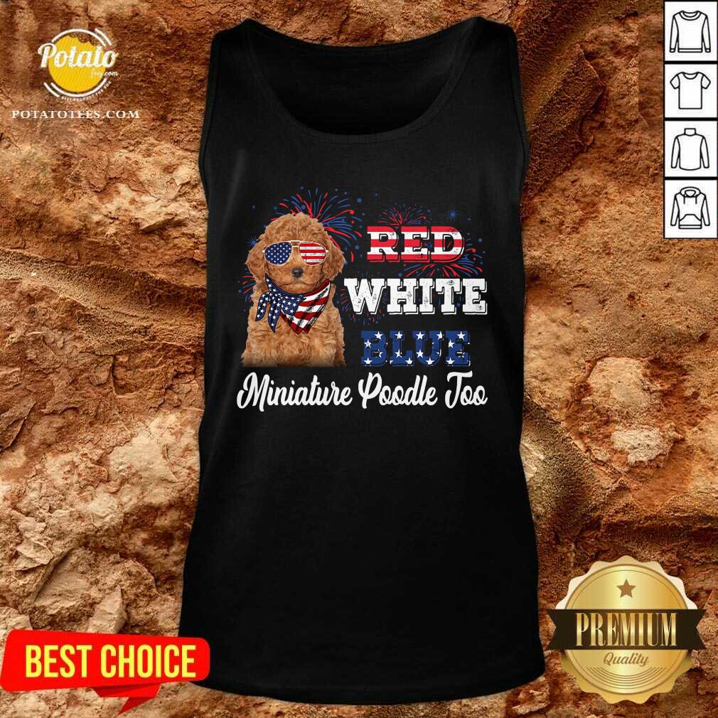 Red White Blue Miniature Poodle Too 4th Of July Shirt - Image 3