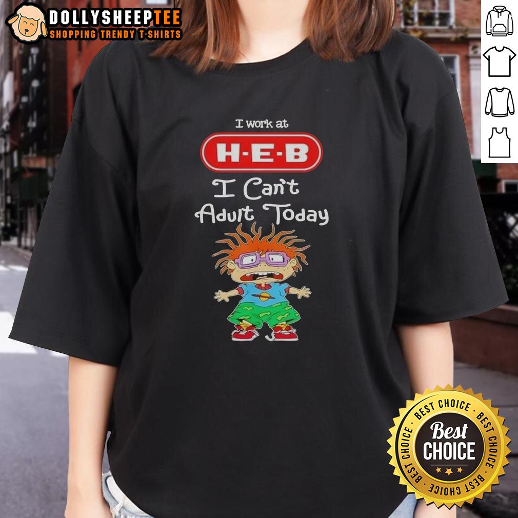 Pretty Chuckie Finster I Work At H-E-B I Can't Adult Today T-Shirt - Image 3