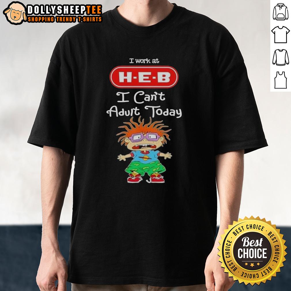 Pretty Chuckie Finster I Work At H-E-B I Can't Adult Today T-Shirt