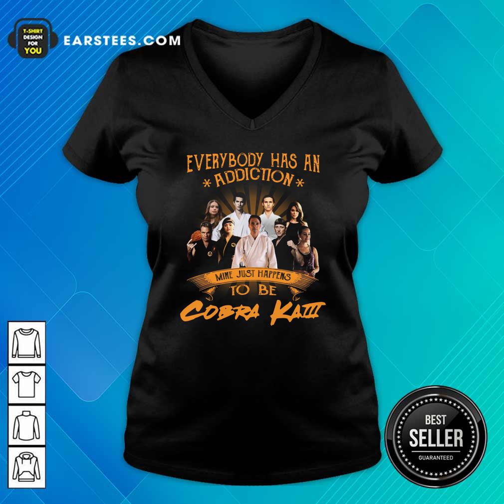 Funny Everybody Has An Addiction Mine Just Happens To Be Cobra Kai Shirt - Image 3
