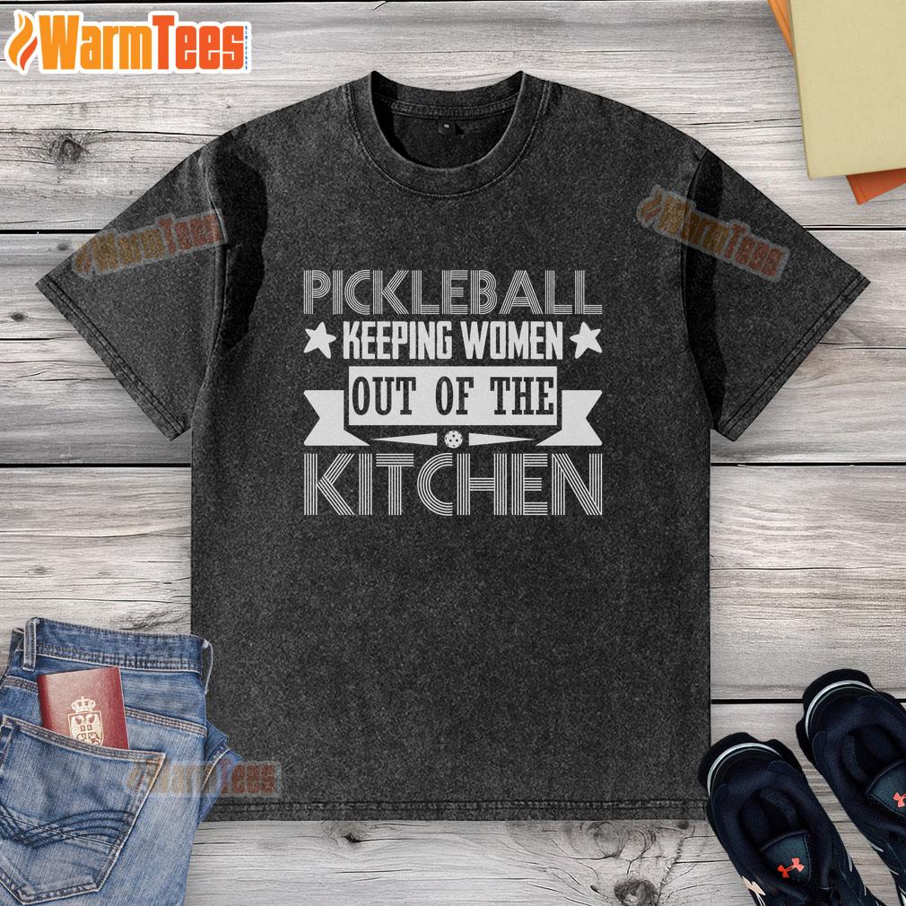 Original Pickleball Keeping Women Out Of The Kitchen T-Shirt - Image 6