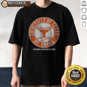 Pretty Hot University Of Texas Longhorns At Omaha 2026 NCAA College World Series Baseball Shirt
