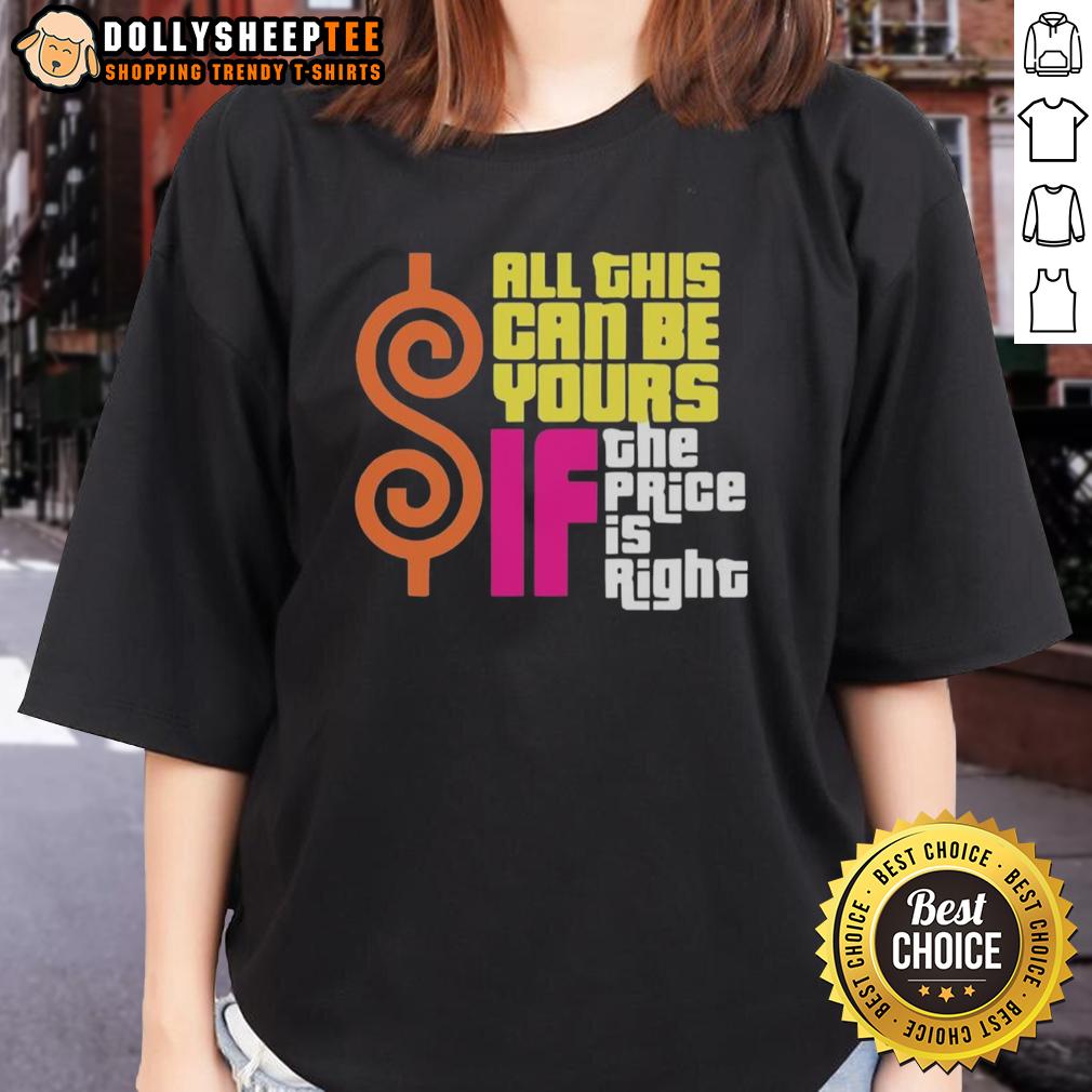 Top All This Can Be Your If The Price Is Right T-Shirt - Image 3