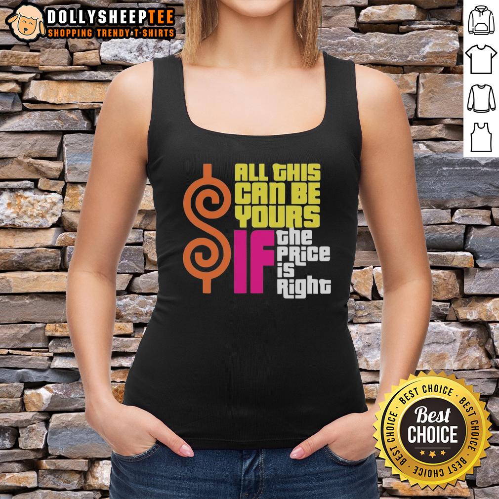 Top All This Can Be Your If The Price Is Right T-Shirt - Image 4