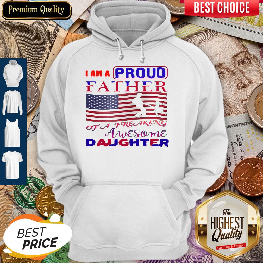 I Am A Proud Father Of A Freaking Awesome Daughter American Flag Shirt - Image 2