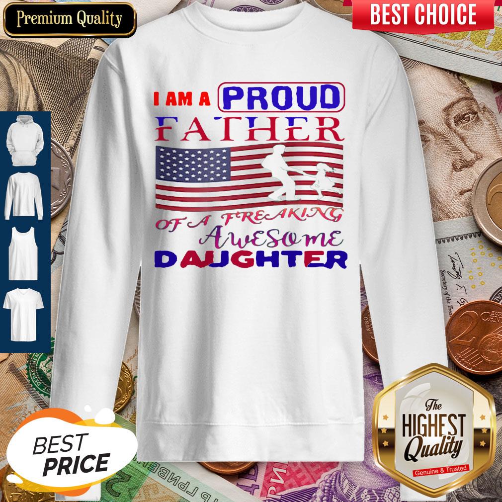 I Am A Proud Father Of A Freaking Awesome Daughter American Flag Shirt - Image 3