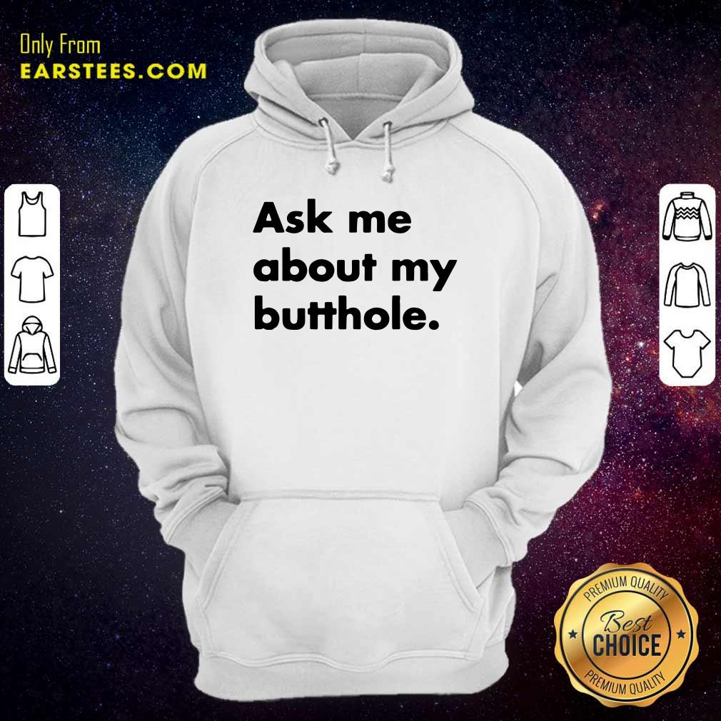 Perfect Ask Me About My Butthole Shirt - Image 2