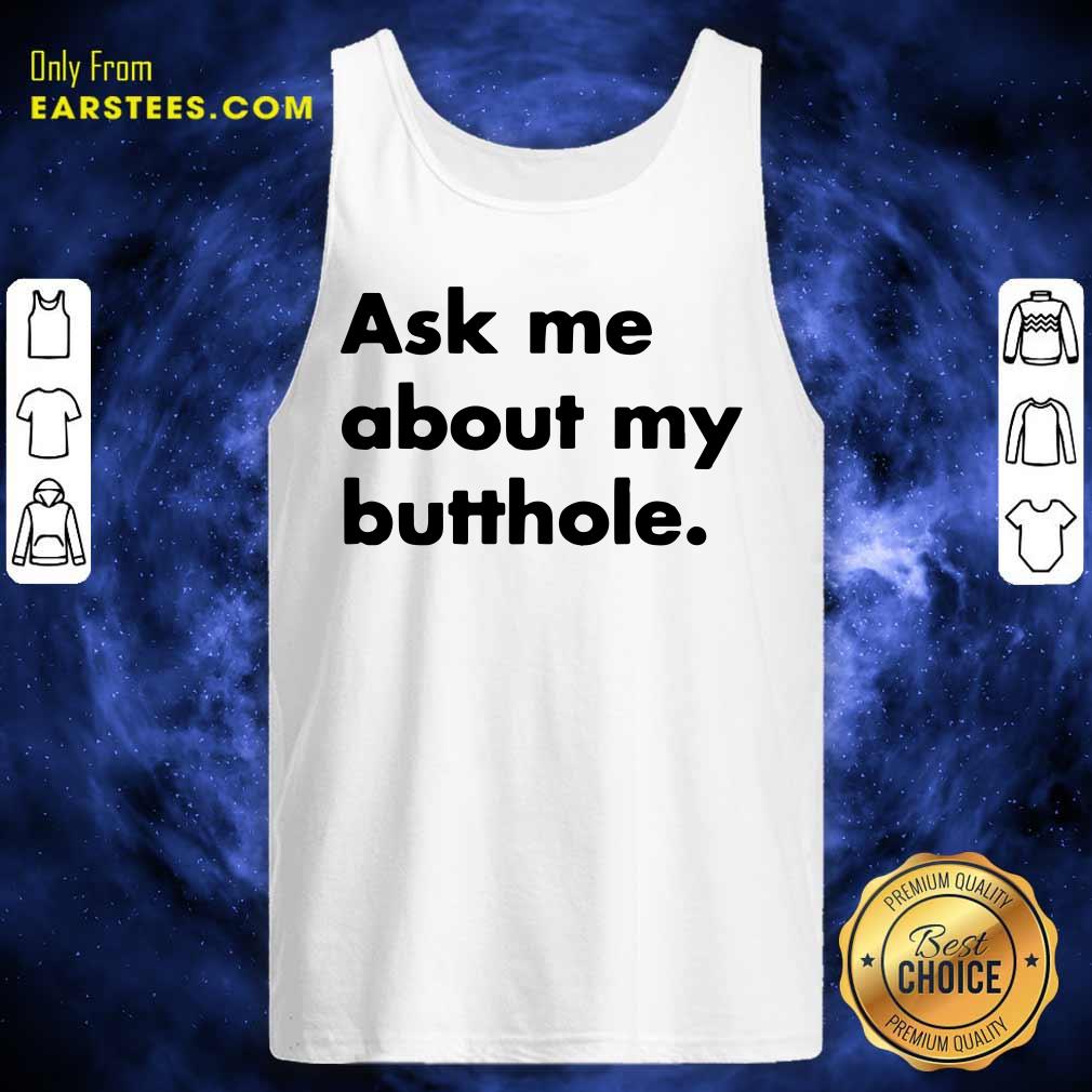 Perfect Ask Me About My Butthole Shirt - Image 4