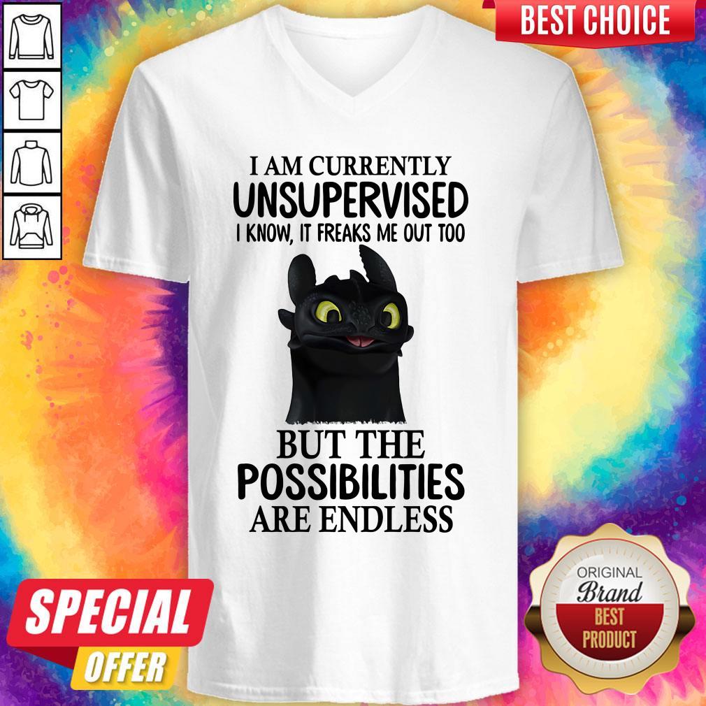 I Am Currently Unsupervised I Know It Freaks Me Out Too But The Possibilities Are Endless Toothless Dragon Shirt - Image 2