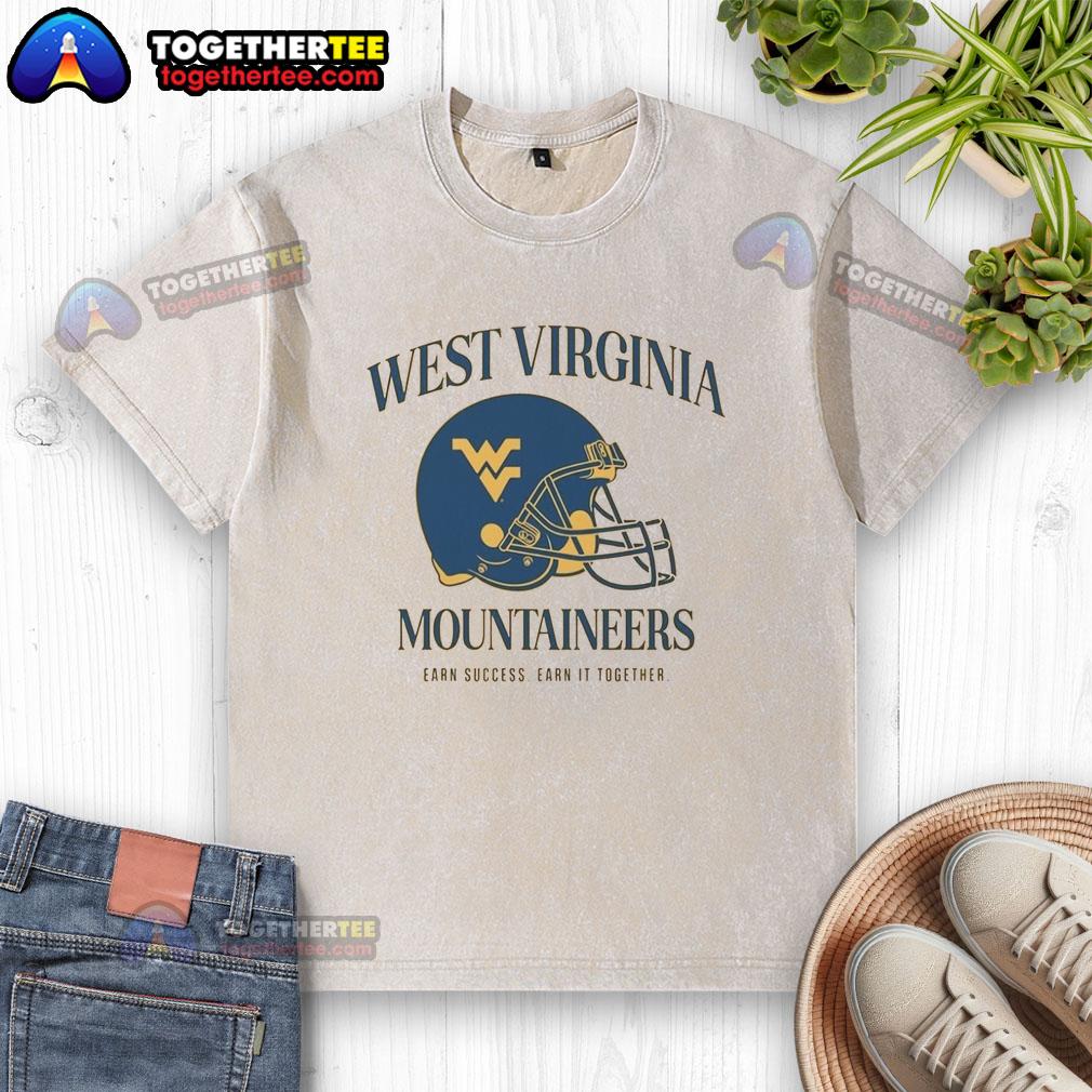 Premium West Virginia University Football Mountaineers Earn Success Earn It Together T-Shirt - Image 6