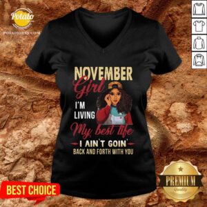 Alternative view of Top November Girl I'm Living My Best Life I Ain’t Goin’ Back And Forth With You Shirt