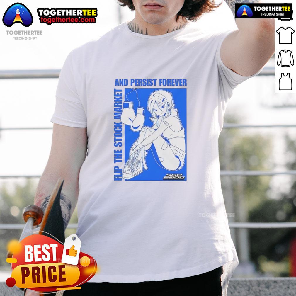 Hot Flip The Stock Market And Persist Forever Anime T-Shirt