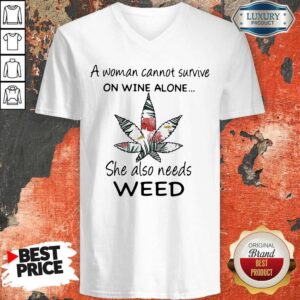 Alternative view of A Woman Cannot Survive On Wine Alone She Also Needs Weed Flower Shirt