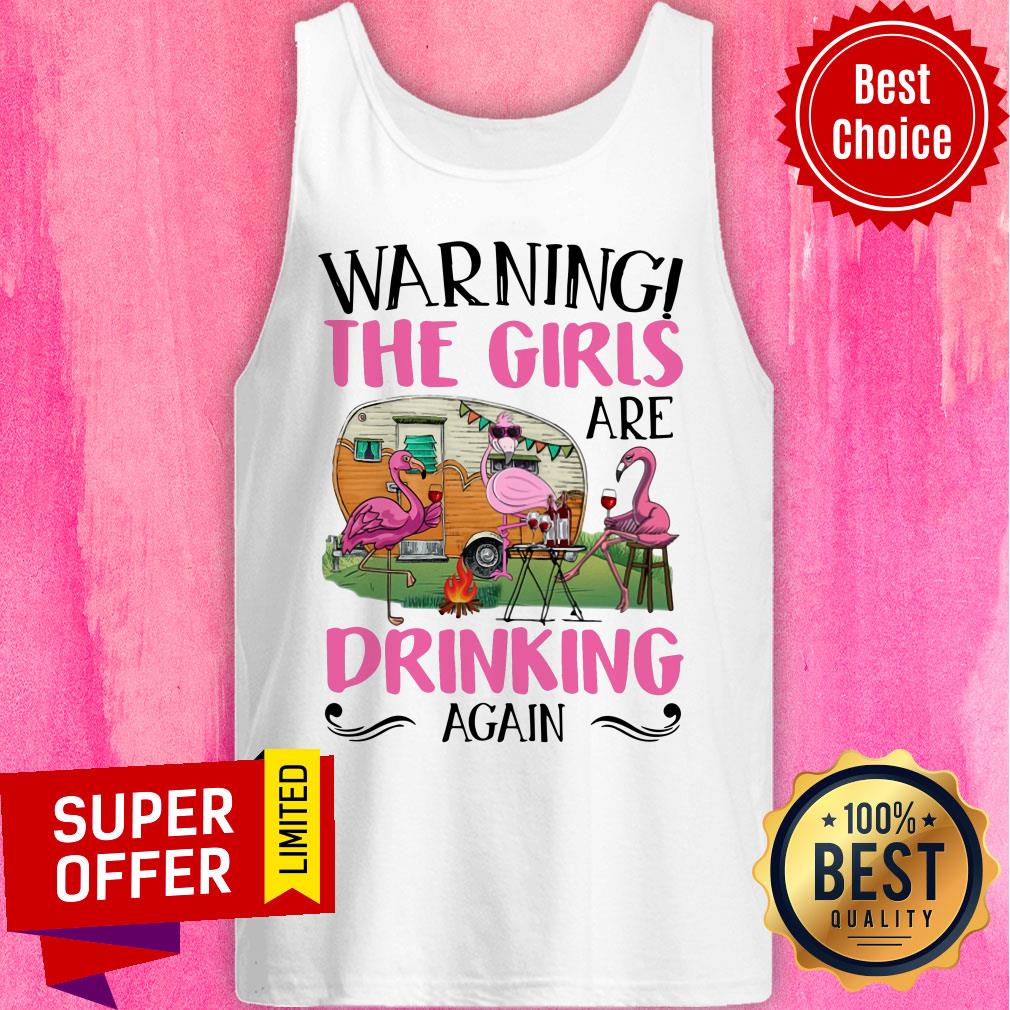Flamingo Camping Drink Again Warning The Girl Shirt - Image 3