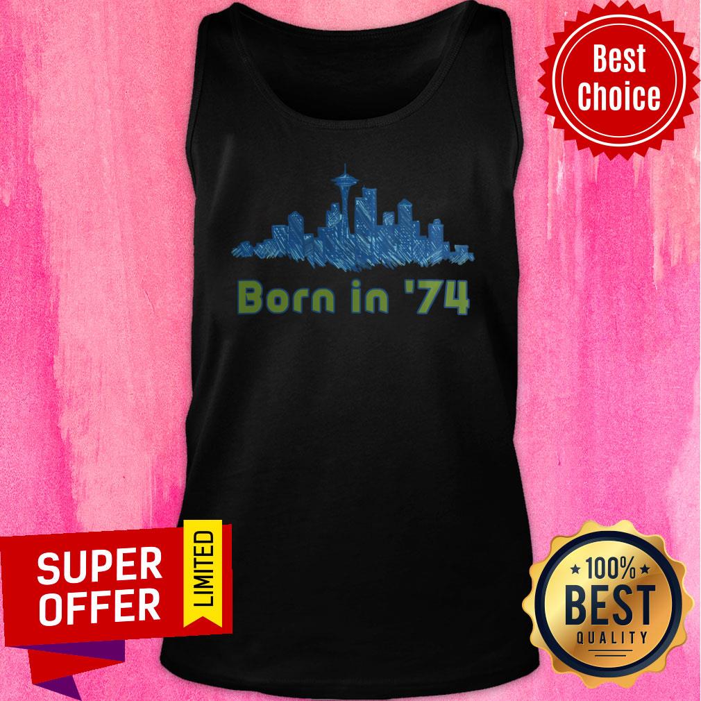 Funny The City Born In 74 Shirt - Image 3