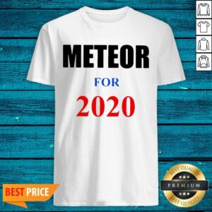 Great Meteor For 2020 Shirt