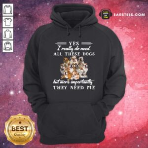 Alternative view of Official English Bulldog Yes I Really Do Need All These Dogs But More Importantly Shirt