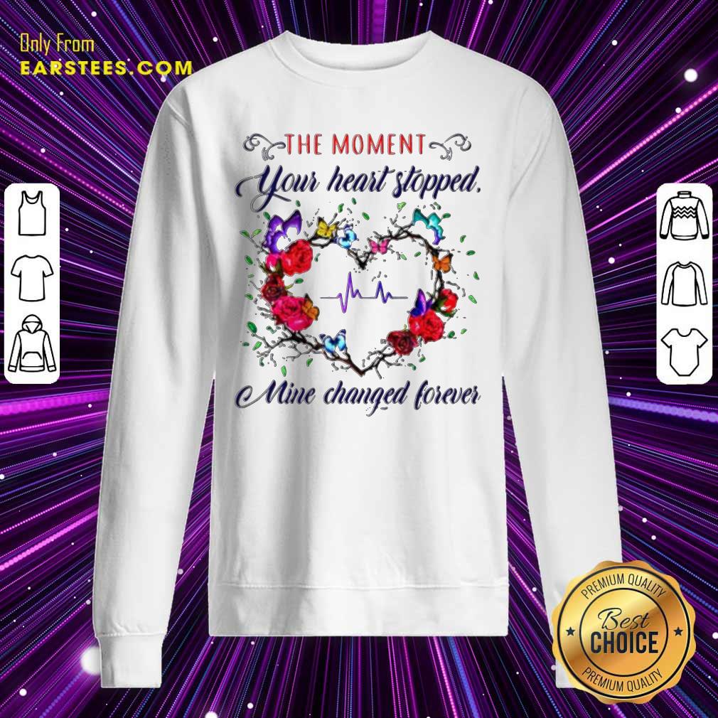 Nice The Moment You Heart Stopped Mine Changed Shirt - Image 5