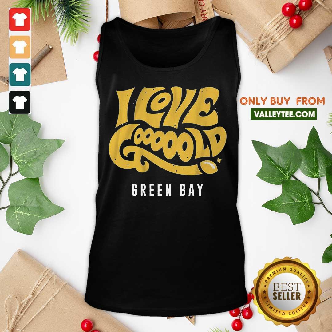 Beautiful I Love Goooold Green Bay Packers Shirt - Image 5