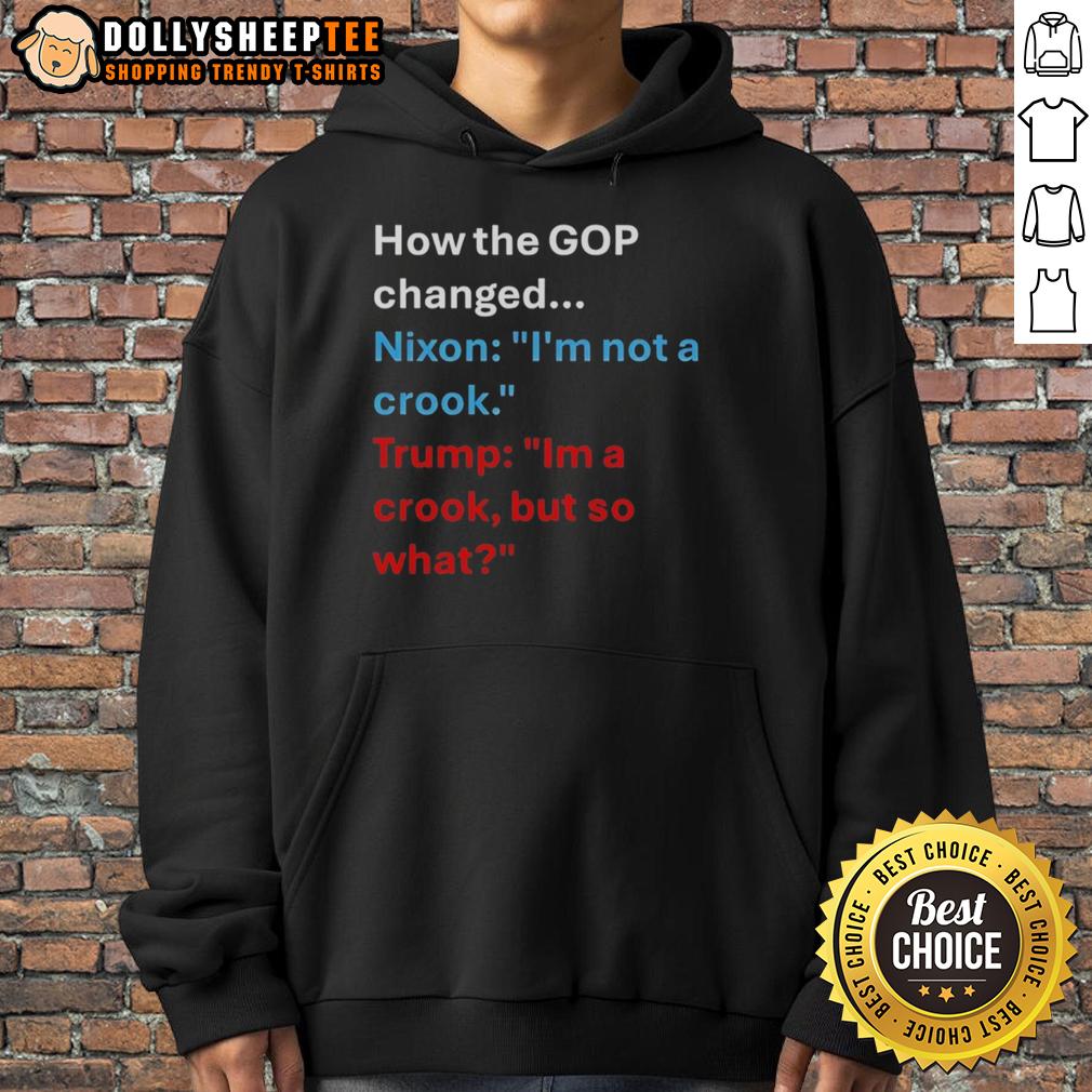Nice How The Gop Changed Nixon I'm Not A Crook President Us I'm A Crook But So What T-Shirt - Image 2