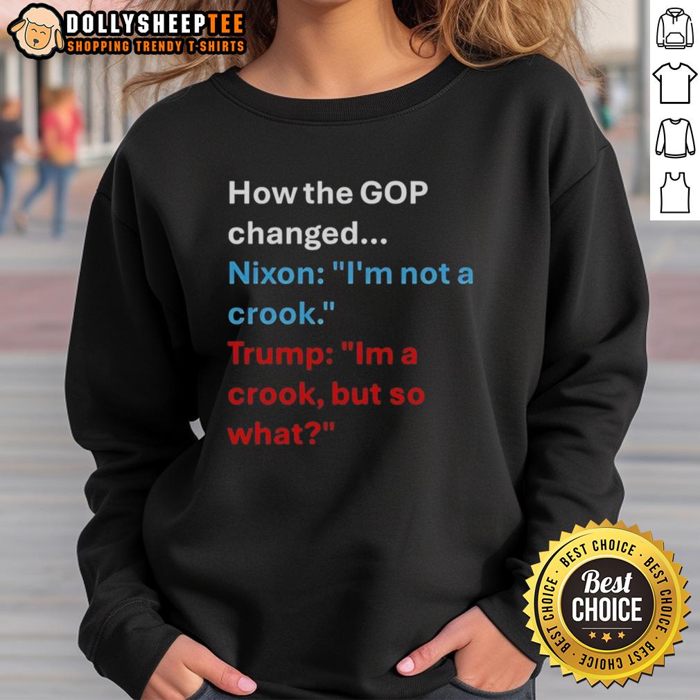 Nice How The Gop Changed Nixon I'm Not A Crook President Us I'm A Crook But So What T-Shirt - Image 5
