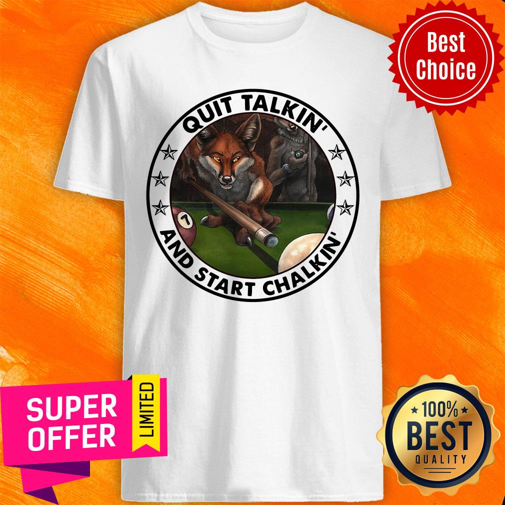Awesome Billiard Fox Start Quit Talkin And Chalking Shirt
