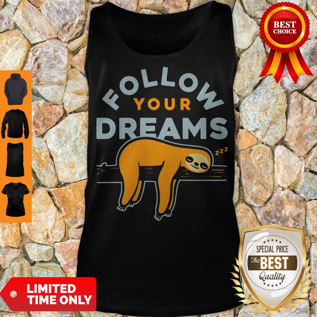 Cute Follow Your Dreams Sloth Shirt - Image 4