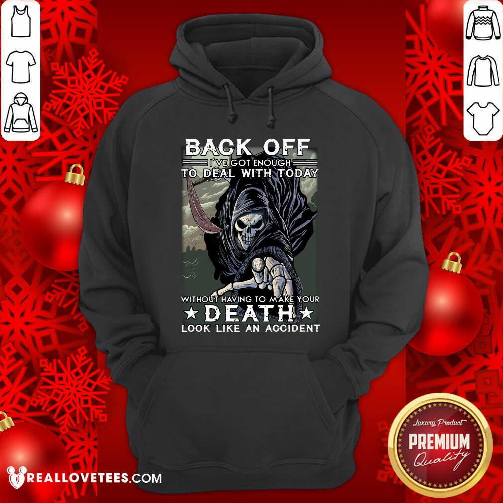 Back Off Ive Got Enough To Deal With Today Death Shirt - Image 2