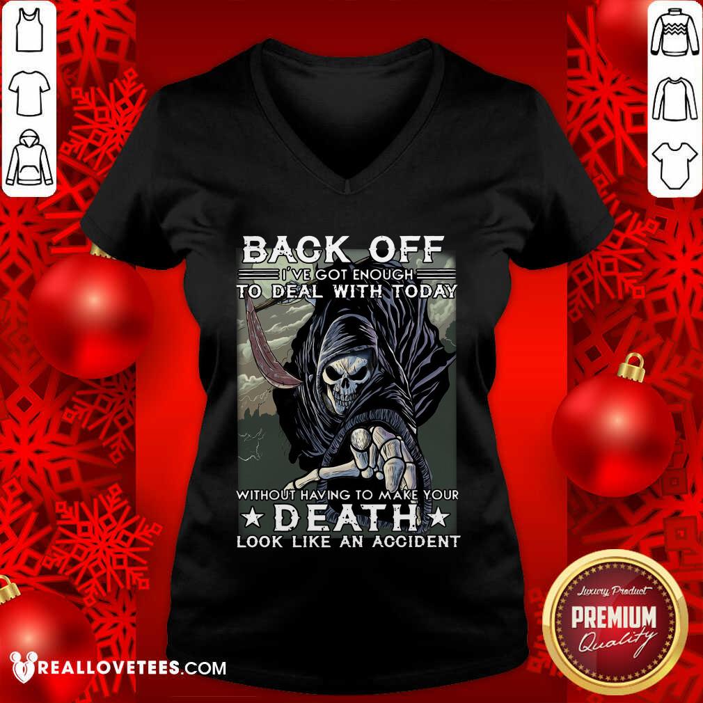 Back Off Ive Got Enough To Deal With Today Death Shirt - Image 3