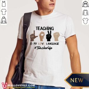 Hand Teaching Is My Love Language Teacher Life Shirt