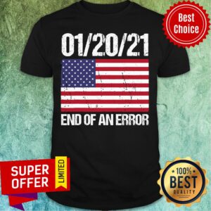 Nice End Of An Error January 21st 2021 American Flag Shirt