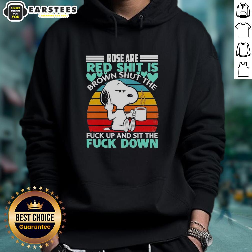 Good Snoopy Rose Are Red Shit Is Brown Shuttl The Fuck Up And Sit The Fuck Down Vintage T-Shirt - Image 2