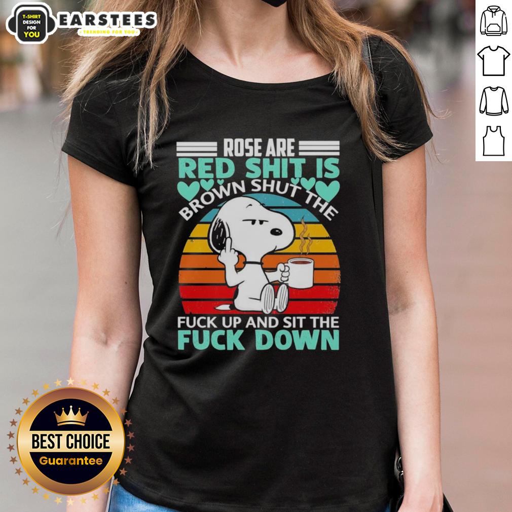 Good Snoopy Rose Are Red Shit Is Brown Shuttl The Fuck Up And Sit The Fuck Down Vintage T-Shirt - Image 3