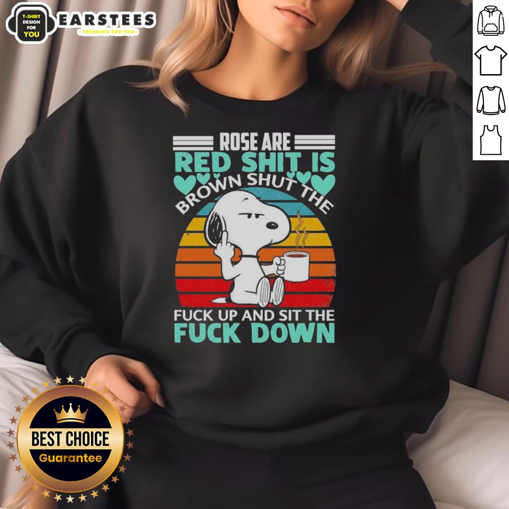 Good Snoopy Rose Are Red Shit Is Brown Shuttl The Fuck Up And Sit The Fuck Down Vintage T-Shirt - Image 5