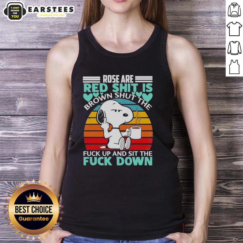 Good Snoopy Rose Are Red Shit Is Brown Shuttl The Fuck Up And Sit The Fuck Down Vintage T-Shirt - Image 4