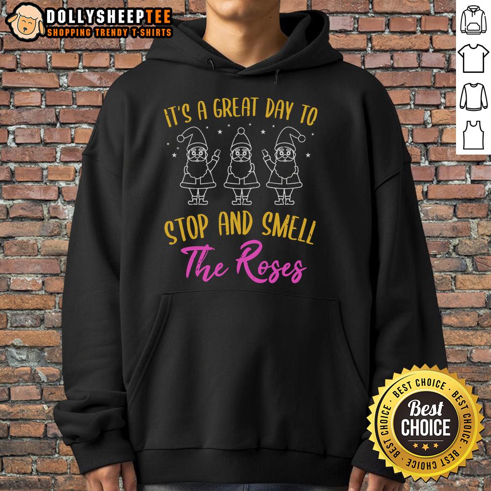 Nice It's A Great Day To Stop And Smell The Roses T-Shirt - Image 2