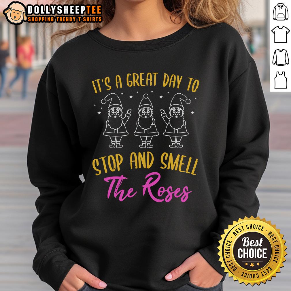 Nice It's A Great Day To Stop And Smell The Roses T-Shirt - Image 5