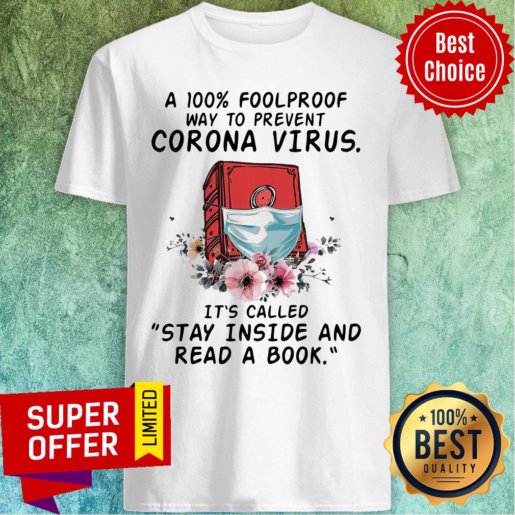 A 100 Foolproof Way To Prevent Corona Virus It’s Called Stay Inside And Read A Book Shirt