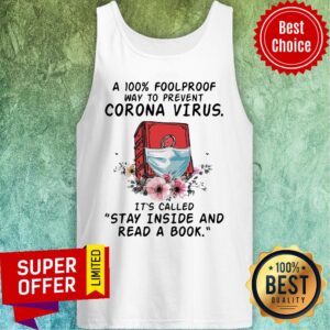 Alternative view of A 100 Foolproof Way To Prevent Corona Virus It’s Called Stay Inside And Read A Book Shirt