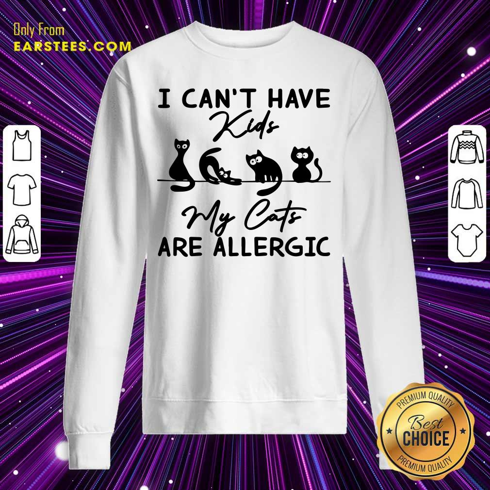 Cat I Can't Have Kids Are Allergic Shirt - Image 3