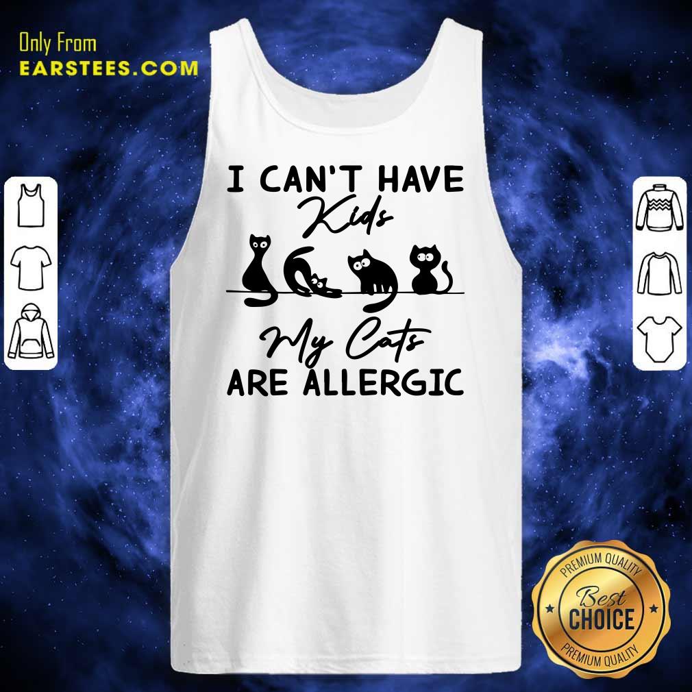 Cat I Can't Have Kids Are Allergic Shirt - Image 2