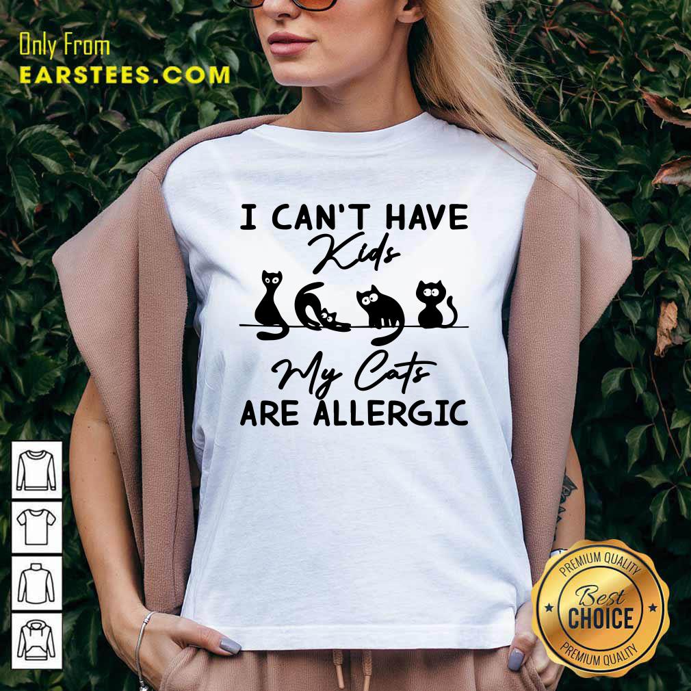 Cat I Can't Have Kids Are Allergic Shirt - Image 5