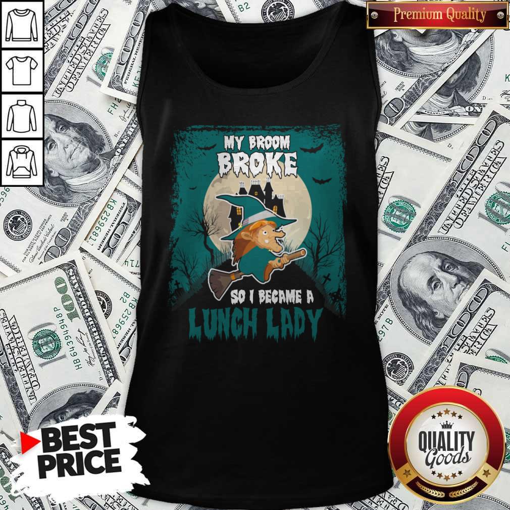 My Broom Broke So I Became A Lunch Lady Shirt - Image 3
