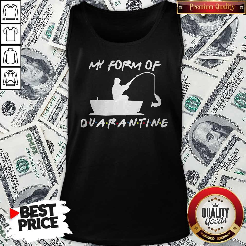 My Form Of Quarantine Fishing Shirt - Image 3